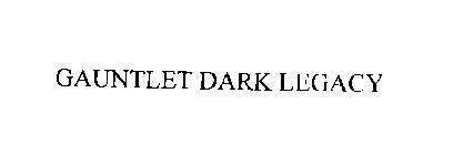 GAUNTLET DARK LEGACY