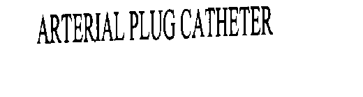 ARTERIAL PLUG CATHETER