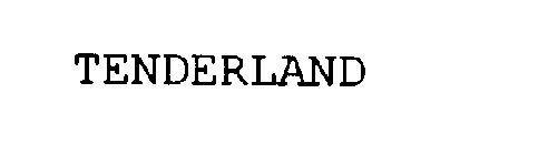 TENDERLAND