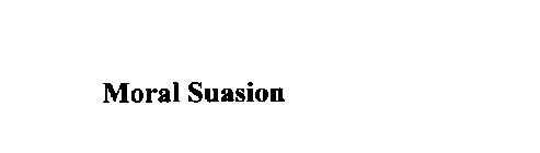 MORAL SUASION