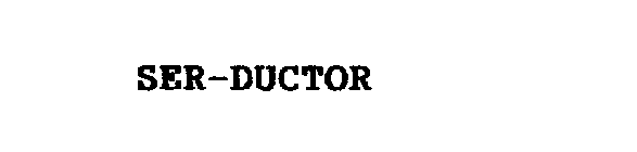 SER-DUCTOR