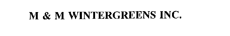 M & M WINTERGREENS INC.