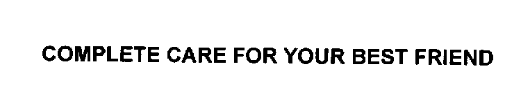 COMPLETE CARE FOR YOUR BEST FRIEND