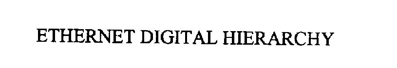 ETHERNET DIGITAL HIERARCHY