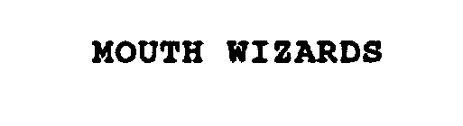 MOUTH WIZARDS