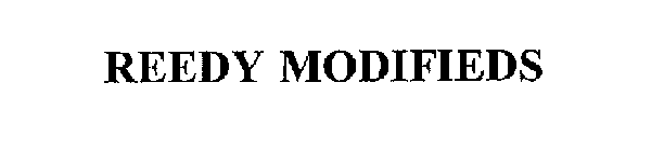 REEDY MODIFIEDS