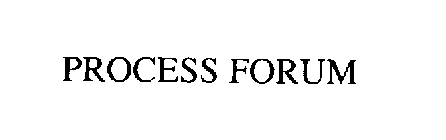 PROCESS FORUM