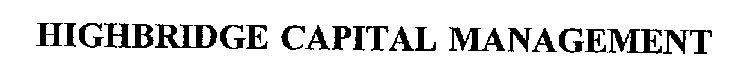 HIGHBRIDGE CAPITAL MANAGEMENT