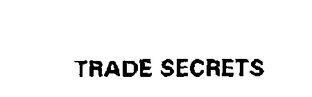 TRADE SECRETS