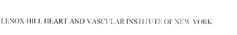 LENOX HILL HEART AND VASCULAR INSTITUTE OF NEW YORK