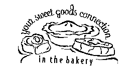 YOUR SWEET GOODS CONNECTION IN THE BAKERY