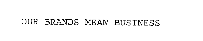 OUR BRANDS MEAN BUSINESS
