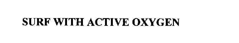 SURF WITH ACTIVE OXYGEN