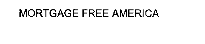 MORTGAGE FREE AMERICA