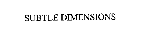 SUBTLE DIMENSIONS