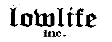 LOWLIFE INC.