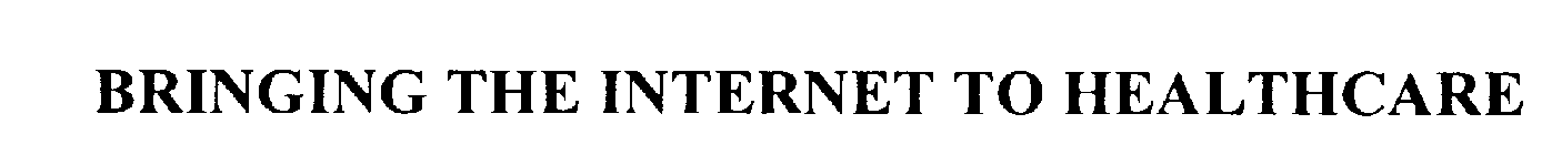 BRINGING THE INTERNET TO HEALTHCARE