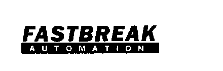 FASTBREAK AUTOMATION