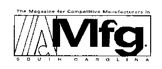 MFG THE MAGAZINE FOR COMPETITIVE MANUFACTURES IN SOUTH CAROLINA
