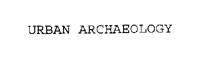 URBAN ARCHAEOLOGY