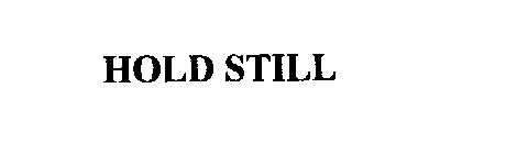 HOLD STILL