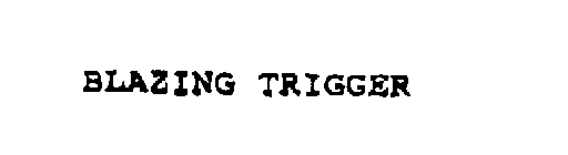 BLAZING TRIGGER