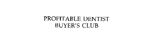 PROFITABLE DENTIST BUYER'S CLUB