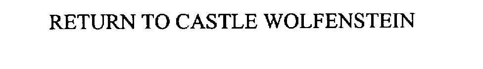 RETURN TO CASTLE WOLFENSTEIN