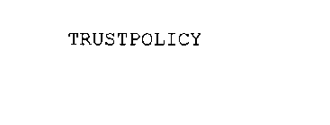 TRUSTPOLICY