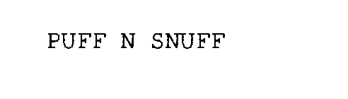 PUFF N SNUFF