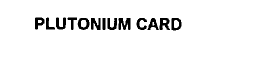 PLUTONIUM CARD