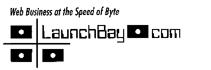 WEB BUSINESS AT THE SPEED OF BYTE LAUNCHBAY.COM