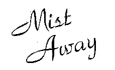 MIST AWAY