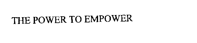 THE POWER TO EMPOWER
