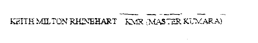 KEITH MILTON RHINEHART KMR (MASTER KUMARA)