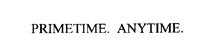 PRIMETIME. ANYTIME.