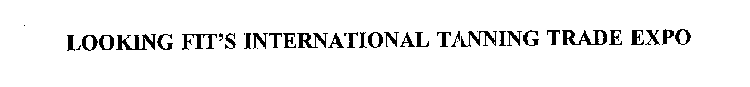 LOOKING FIT'S INTERNATIONAL TANNING TRADE EXPO
