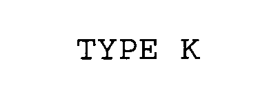 TYPE K