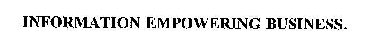 INFORMATION EMPOWERING BUSINESS.