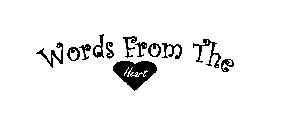 WORDS FROM THE HEART