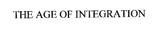 THE AGE OF INTEGRATION