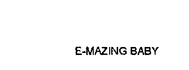 E-MAZING BABY