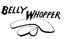 BELLY WHOPPER