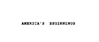 AMERICA'S BEGINNINGS