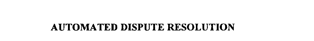 AUTOMATED DISPUTE RESOLUTION