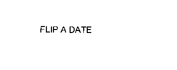 FLIP A DATE