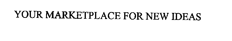 YOUR MARKETPLACE FOR NEW IDEAS