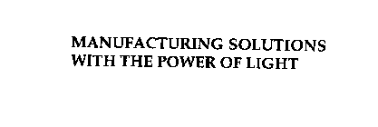 MANUFACTURING SOLUTIONS WITH THE POWER OF LIGHT