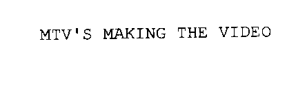 MTV'S MAKING THE VIDEO