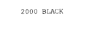 2000 BLACK